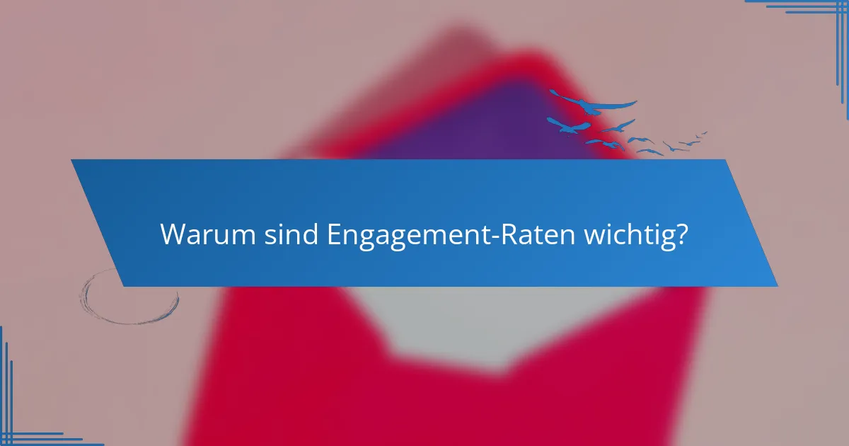 Warum sind Engagement-Raten wichtig?