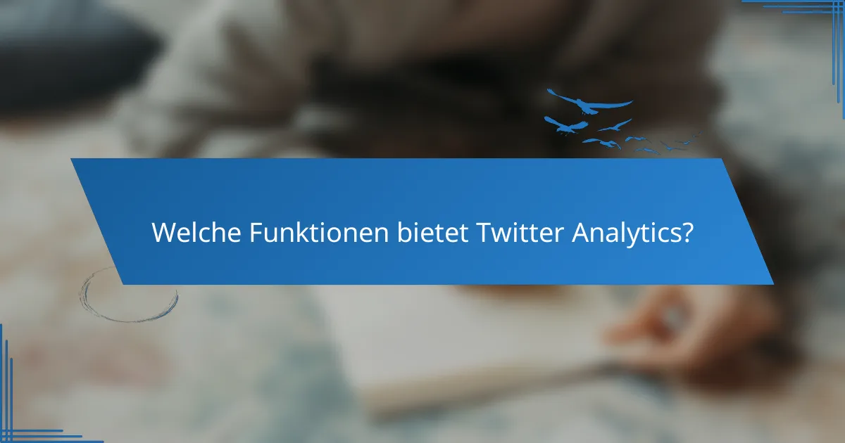 Welche Funktionen bietet Twitter Analytics?