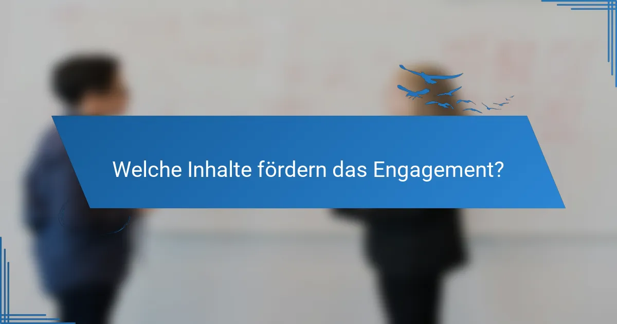 Welche Inhalte fördern das Engagement?