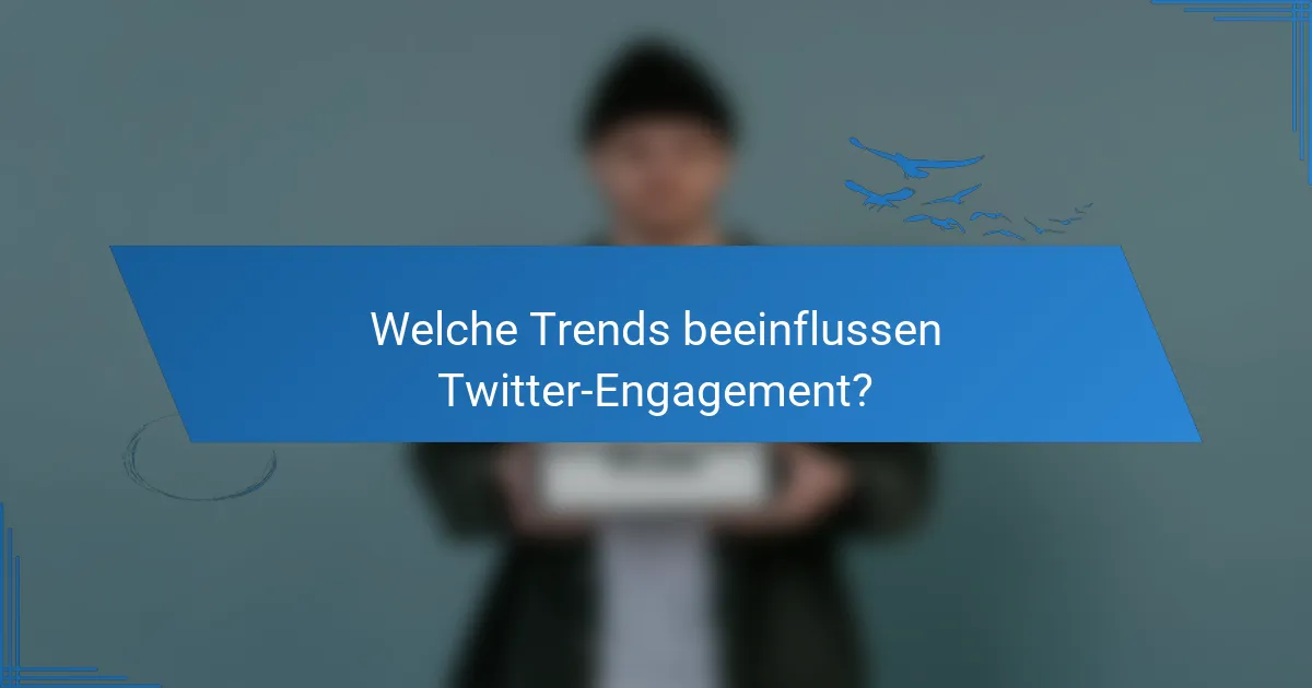Welche Trends beeinflussen Twitter-Engagement?