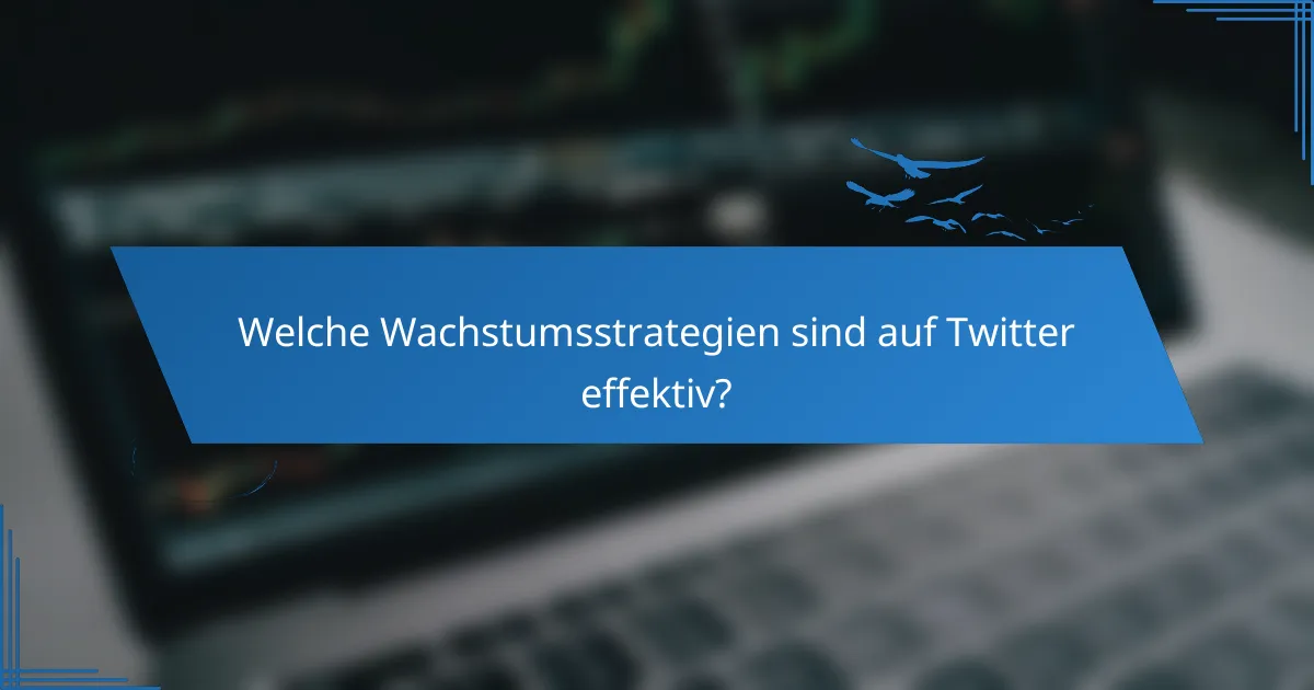 Welche Wachstumsstrategien sind auf Twitter effektiv?