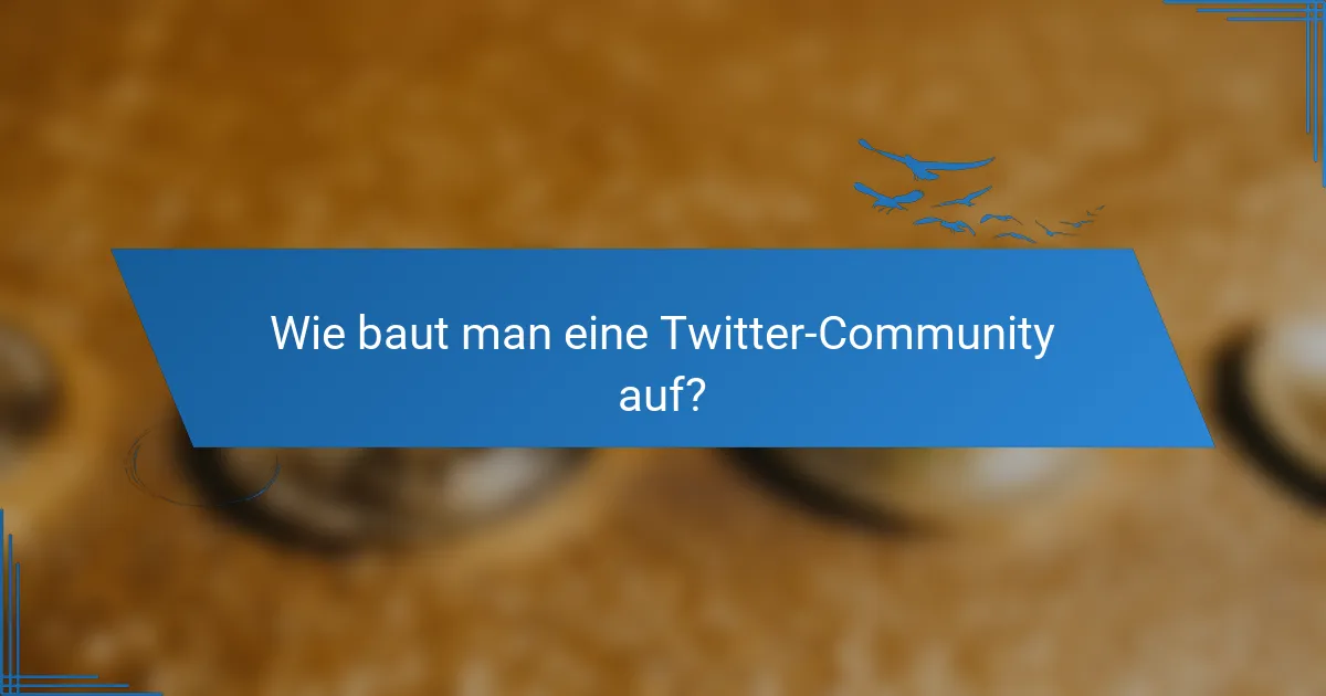 Wie baut man eine Twitter-Community auf?