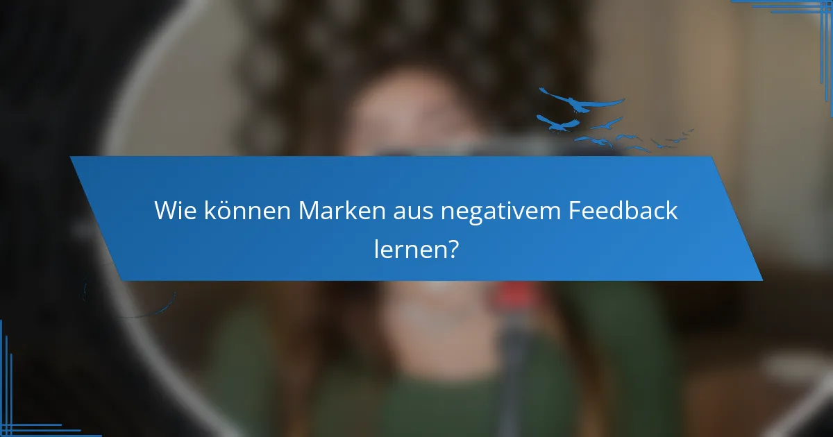 Wie können Marken aus negativem Feedback lernen?