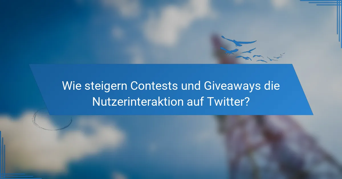 Wie steigern Contests und Giveaways die Nutzerinteraktion auf Twitter?