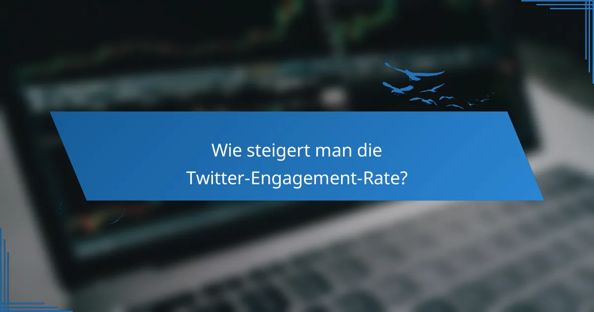 Wie steigert man die Twitter-Engagement-Rate?