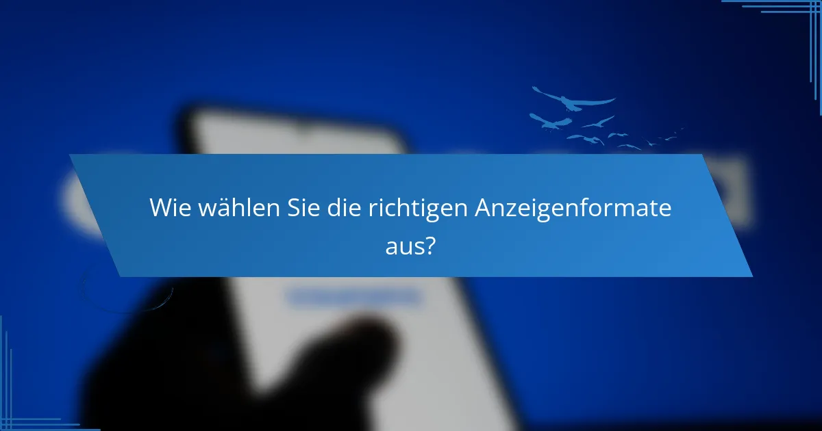 Wie wählen Sie die richtigen Anzeigenformate aus?